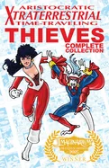 Aristocratic Xtraterrestrial Time-Traveling Thieves: The Complete Collection