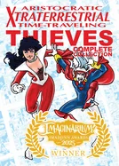 Aristocratic Xtraterrestrial Time-Traveling Thieves: The Complete Collection