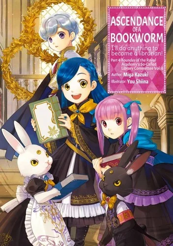Ascendance of a Bookworm: Part 4 Volume 6 (Light Novel) — Light Novels