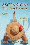 Ascension - The Fireflower: The End of Time, But Not the End of the World