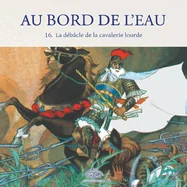 Au Bord de l'Eau La debacle de la cavalerie lourde/???????