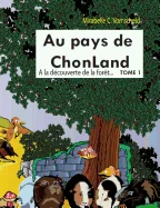 Au pays de Chonland: tome 1: A la decouverte de la foret