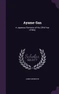 Ayame-San: A Japanese Romance of the 23Rd Year of Meiji