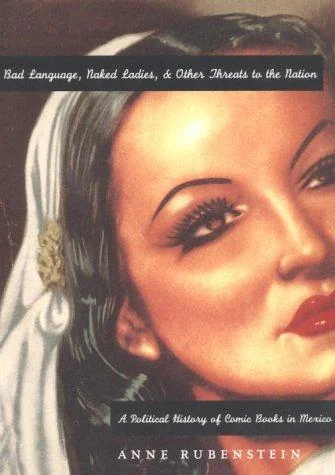 Bad Language, Naked Ladies, and Other Threats to the Nation: A Political History of Comic Books in Mexico — Graphic Novels