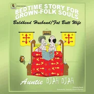 Bald Headed Husband/Fat Butt Wife: Bedtime Stories for Grown Folk Souls