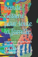 bande dessine pour toute la famille: creez votre propre bande dessine familiale