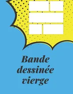 Bande dessinee vierge: pour dessiner vos propres bandes dessinees 130 pages