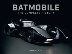 Batmobile: The Complete History [Revised and Expanded]