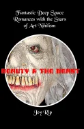 Beauty and the Beast: Fantastic Deep Space Romances with the Stars of Art Nihilism