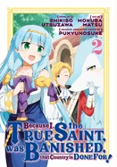Because I, the True Saint, was Banished, that Country is Done For! 2 — Manga