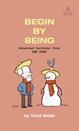 Begin By Being: Selected Cartoons from THE POET - Volume 6 — Graphic Novels
