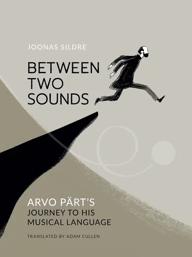 Between Two Sounds: Arvo Part's Journey to His Musical Language