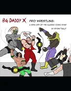 Big Daddy X Pro Wrestling: A spin-off of the classic comic strip — Graphic Novels