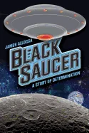 Black Saucer: A Story Of Determination