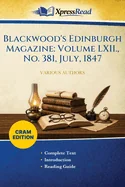 Blackwood's Edinburgh Magazine: Volume LXII., No. 381, July, 1847 (Cram Edition)