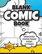 Blank Comic Book (Blue & Yellow): 8.5"x11" 100+ Pages of Blank Panels to Create Your Own Comic! Different Frames on Every Spread; Space for Covers Eve — Anthologies