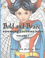 Bold and Brave: Superhero Coloring Book (Volume 1)