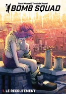 Bomb Squad: Tome 1 - Le Recrutement
