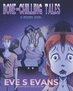 Bone-Chilling Tales: A Graphic Novel