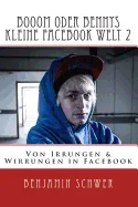 Booom oder Bennys kleine Facebook Welt 2: Von Irrungen & Wirrungen in Facebook
