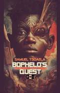 Bophelo's Quest: The Rebirth Of Tsebo