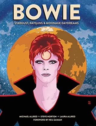 Bowie: Stardust, Rayguns, & Moonage Daydreams (Ogn Biography of Ziggy Stardust, Gift for Bowie Fan, Gift for Music Lover, Neil Gaiman, Michael Allred)