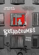 Breadcrumbs: Coming of Age in Post-Soviet Poland