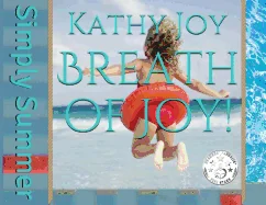 Breath of Joy!: Simply Summer