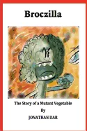 Broczilla: The Story of a Mutant Vegetable
