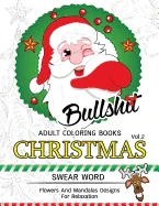 Bullsh*t Adults Coloring Book Christmas Vol.2: Swear word, Flower and Mandalas designs for relaxation — Manga