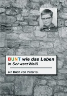Bunt Wie Das Leben in Schwarzweiss