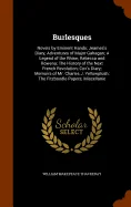 Burlesques: Novels by Eminent Hands; Jeames's Diary; Adventures of Major Gahagan; A Legend of the Rhine; Rebecca and Rowena; The H