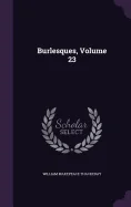 Burlesques, Volume 23