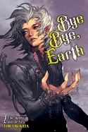 Bye Bye, Earth, Vol. 2 (Novel): The Skeptic and the Key Volume 2