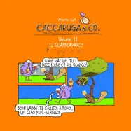 Caccaruga&Co: volume 2 - IL Guardiaparco