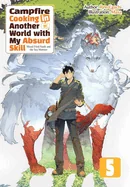 Campfire Cooking in Another World with My Absurd Skill: Omnibus 5 (Light Novel): Volume 5