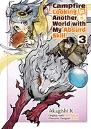 Campfire Cooking in Another World with My Absurd Skill: Volume 3 (Manga)