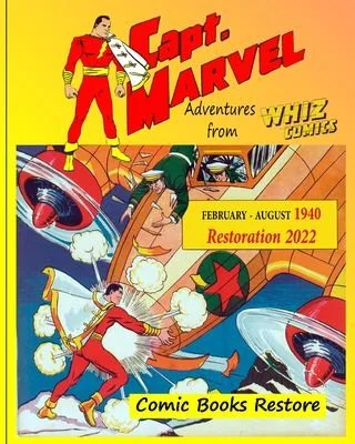 Captain Marvel from Whiz Comics - February/August 1940: 1940 - Restoration 2022