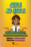 Carla no habla: Una novela grafica para aprender espanol