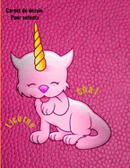 Carnet de dessin pour enfants licorne chat: Bloc a dessin: Carnet de croquis pour enfant licorne chat grande taille 110 pages 8.5x11 pouces