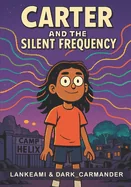 Carter and the Silent Frequency: An Empath's First Week at Alien Summer Camp