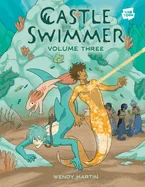 Castle Swimmer: Volume 3 [A Graphic Novel]