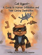 Cat Agent: A Guide to Human Infiltration and Total Canine Destruction — Humor Comics