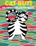 Cat Butt: Hilarious Funny Farting Cat Fancy Adult Coloring Book For Cat Lovers — Graphic Novels