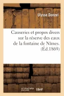 Causeries Et Propos Divers Sur La Reserve Des Eaux de la Fontaine de Nimes