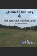 Celine et Gustave Les Amours Genereuses: Quatrieme Partie
