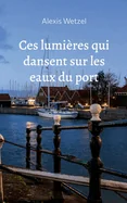Ces lumieres qui dansent sur les eaux du port: Journal d'un survivant