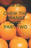Chew the Orange Rind: Part Two