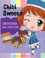 Chibi Sweets -Libro de Colorear Dulces, Pasteles y Mas!: Laminas para Colorear Personajes de Chibi y Kawaii, libro para chicas o ninas de 8-12 que ame