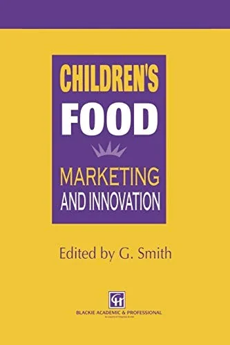 Children's Food: Marketing and Innovation (Softcover Reprint of the Original 1st 1997)